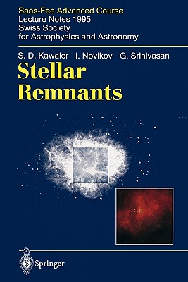 Stellar Remnants: Saas-fee Advanced Course 25, Lecture Notes 1995. Swiss Society for Astrophysics and Astronomy