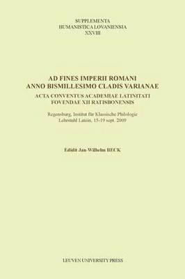 Ad Fines Imperii Romani Anno Bismillesimo Cladis Varianae: ACTA Conventus Academiae Latinitati Fovendae XII Ratisbonensis