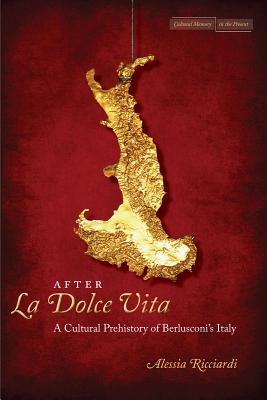 After La Dolce Vita: A Cultural Prehistory of Berlusconi’s Italy