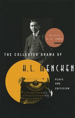 The Collected Drama of H. L. Mencken: Plays and Criticism