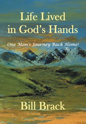 Life Lived in God’s Hands: One Man’s Journey Back Home