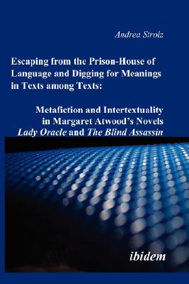 Escaping from the Prison-House of Language and Digging for Meanings in Texts Among Texts: Metafiction and Intertextuality in Mar