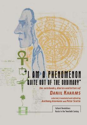 i Am a Phenomenon Quite Out of the Ordinary: The Notebooks, Diaries and Letters of Daniil Kharms