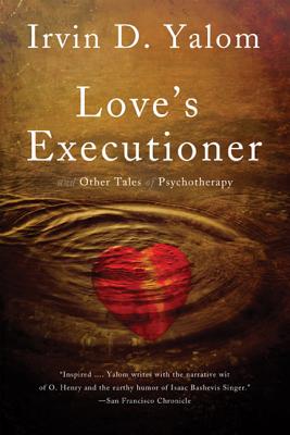 Love’s Executioner: And Other Tales of Psychotherapy