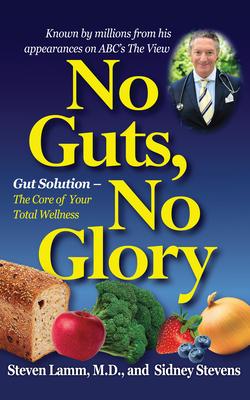 No Guts, No Glory: Gut Solution--The Core of Your Total Wellness