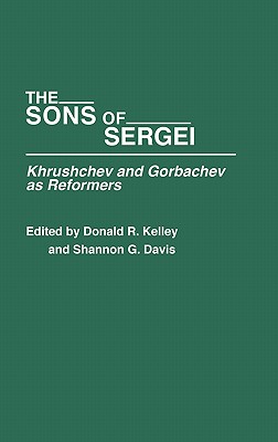 The Sons of Sergei: Khrushchev and Gorbachev As Reformers