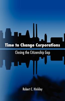 Time to Change Corporations: Closing the Citizenship Gap