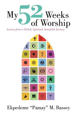My 52 Weeks of Worship: Lessons from a Global, Spiritual, Interfaith Journey