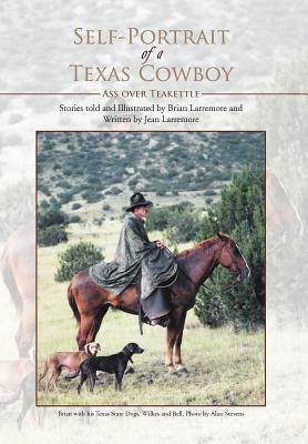 Self-Portrait of a Texas Cowboy: Ass Over Teakettle