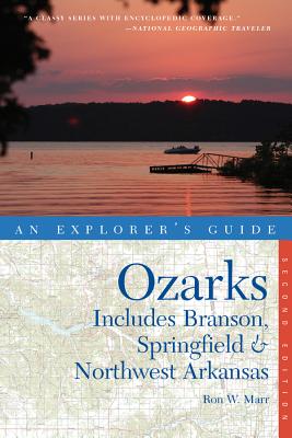 Explorer’s Guide the Ozarks: Includes Branson, Springfield & Northwest Arkansas