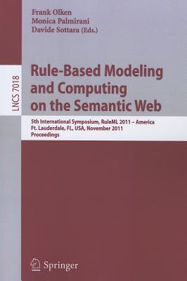 Rule-Based Modeling and Computing on the Semantic Web: 5th International Symposium, RuleML 2011 - America Ft. Lauderdale, FL, US