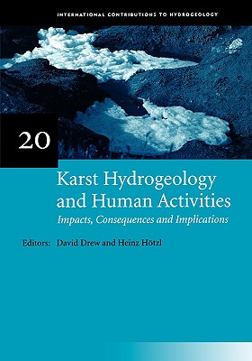 Karst Hydrogeology and Human Activities: Impacts, Consequences and Implications: Iah International Contributions to Hydrogeology 20