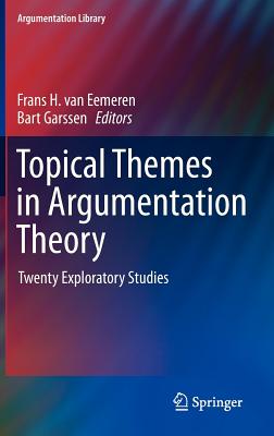 Topical Themes in Argumentation Theory: Twenty Exploratory Studies