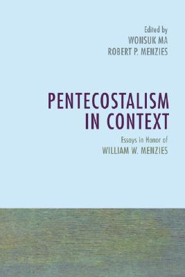 Pentecostalism in Context: Essays in Honor of William W. Menzies