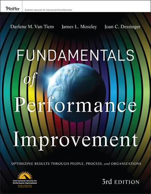Fundamentals of Performance Improvement: Optimizing Results Through People, Process, and organizations