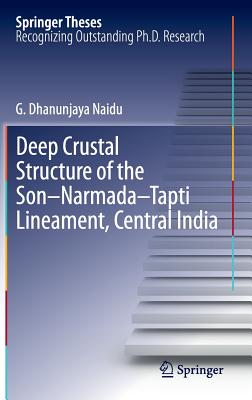 Deep Crustal Structure of the Son-Narmada-Tapti Lineament, Central India: Doctoral Thesis Accepted Byh the Osmania University, H