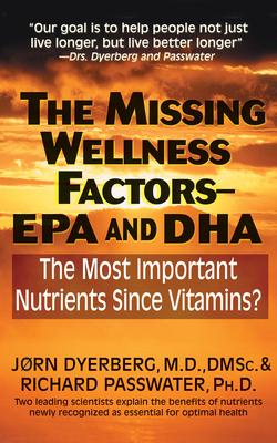 The Missing Wellness Factors-EPA and DHA: The Most Important Nutrients Since Vitamins?