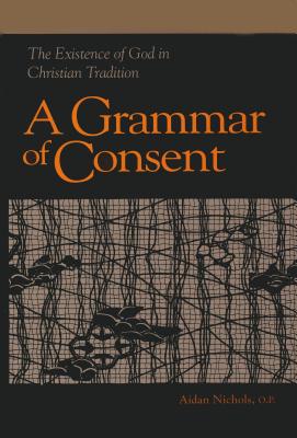A Grammar of Consent: The Existence of God in Christian Tradition