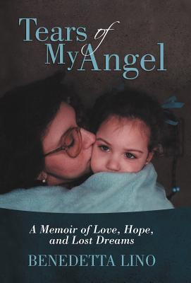 Tears of My Angel: A Memoir of Love, Hope, and Lost Dreams