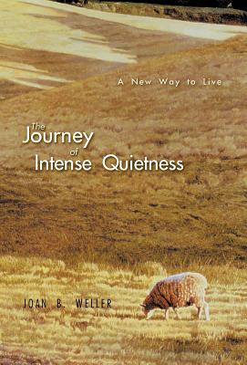 The Journey of Intense Quietness: A New Way to Live