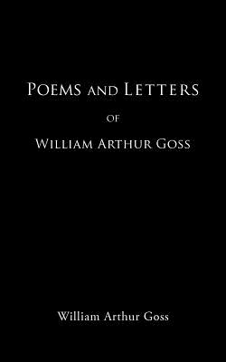 Poems and Letters of William Arthur Goss
