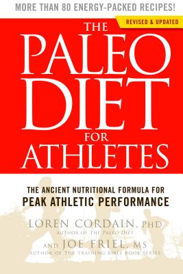 The Paleo Diet for Athletes: The Ancient Nutritional Formula for Peak Athletic Performance