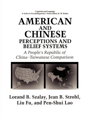 American and Chinese Perceptions and Belief Systems: A People’s Republic of China-Taiwanese Comparison