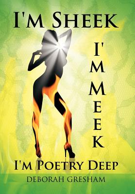 I’m Sheek I’m Meek I’m Poetry Deep
