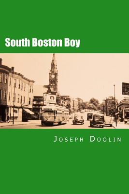 South Boston Boy: A City Boy’s Life at Mid-century