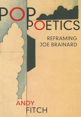 Pop Poetics: Reframing Joe Brainard