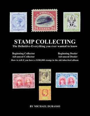 Stamp Collecting: The Definitive-Everything You Ever Wanted to Know