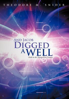 And Jacob Digged a Well: Faith in the Twenty-First Century