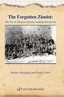 The Forgotten Zionist: The Life of Solomon Sioma Yankelevitch Jacobi