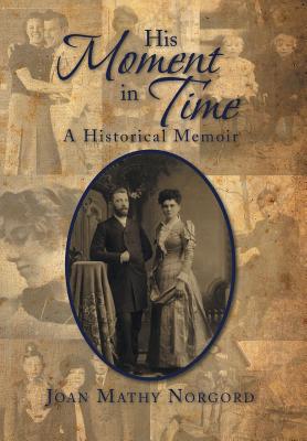 His Moment in Time: A Historical Memoir