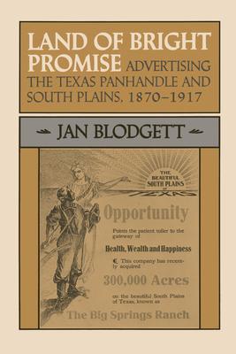 Land of Bright Promise: Advertising the Texas Panhandle and South Plains, 1870-1917