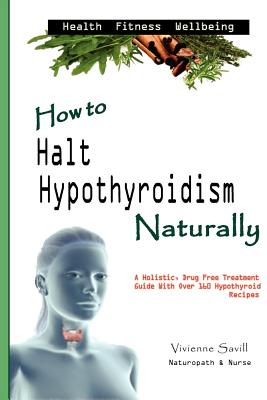 How to Halt Hypothyroidism, Naturally
