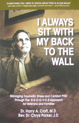 I Always Sit With My Back to the Wall: Managing Traumatic Stress and Combat PTSD Through the R-E-C-O-V-E-R Approach for Veterans