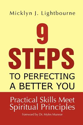 9 Steps to Perfecting a Better You: Practical Skills Meet Spiritual Principles