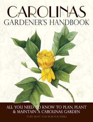 Carolinas Gardener’s Handbook: All You Need to Know to Plan, Plant & Maintain a Carolinas Garden
