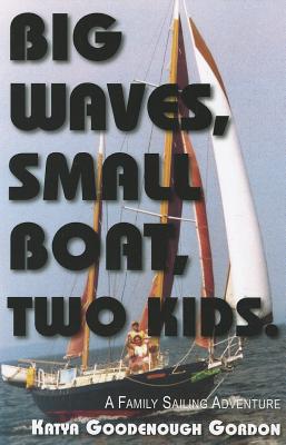 Big Waves, Small Boat, Two Kids: A Family Sailing Adventure