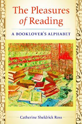 The Pleasures of Reading: A Booklover’s Alphabet