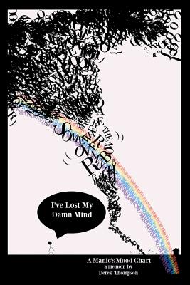 Somewhere over the Rainbow, I’ve Lost My Damn Mind