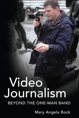 Video Journalism: Beyond the One-Man Band