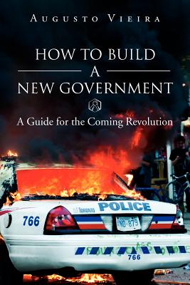 How to Build a New Government: A Guide for the Coming Revolution