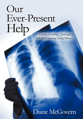 Our Ever-Present Help: A Family’s Journey Through a Life-Threatening Lung Disease