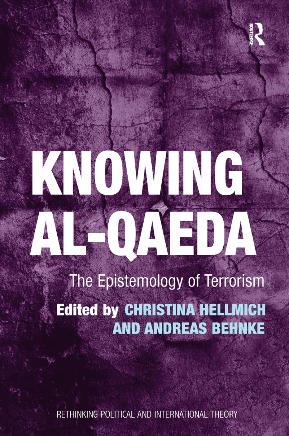 Knowing Al-Qaeda: The Epistemology of Terrorism. Edited by Andreas Behnke and Christina Hellmich