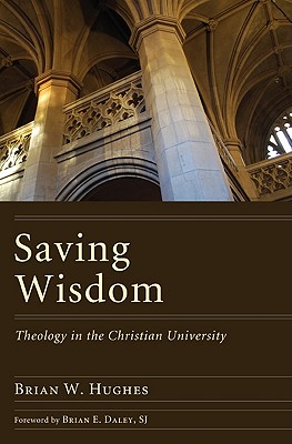 Saving Wisdom: Theology in the Christian University