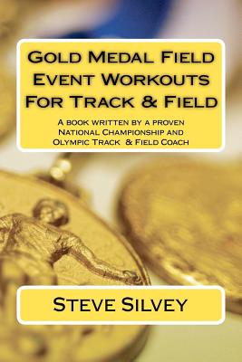 Gold Medal Field Event Workouts for Track & Field