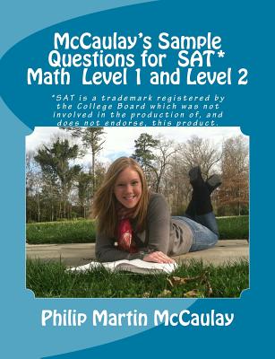 McCaulay’s Sample Questions for SAT* Mathematics Level 1 and Level 2