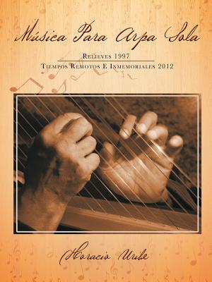 Música para arpa sola: Relieves 1997 Tiempos Remotos E Inmemoriales 2012